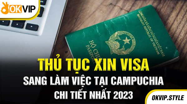 Hướng dẫn xin visa làm việc tại Campuchia