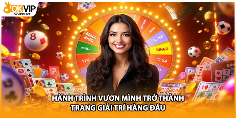 Hành trình vươn mình trở thành trang giải trí hàng đầu