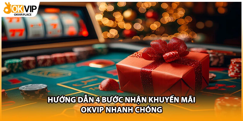 Hướng dẫn 4 bước nhận khuyến mãi OKVIP nhanh chóng