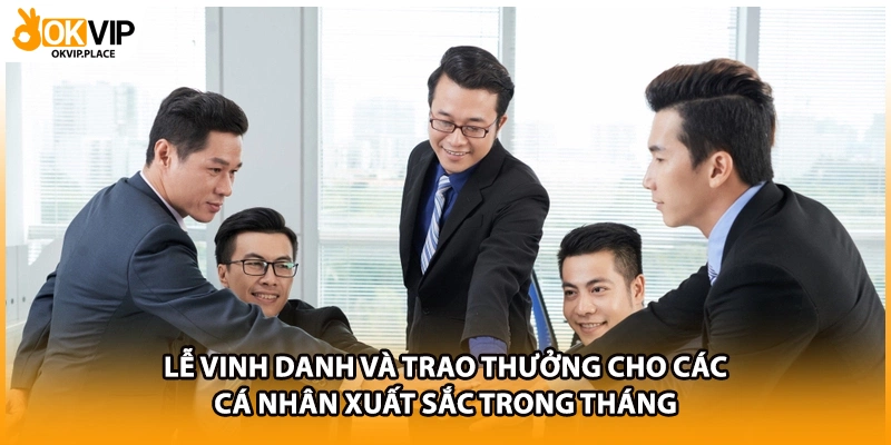 Lễ vinh danh và trao thưởng cho các cá nhân xuất sắc trong tháng