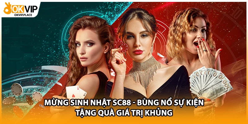 Mừng Sinh Nhật SC88 - Bùng Nổ Sự Kiện Tặng Quà Giá Trị Khủng
