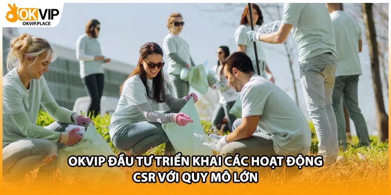 OKVIP đầu tư triển khai các hoạt động CSR với quy mô lớn