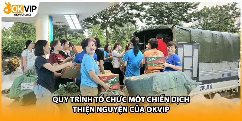 Quy trình tổ chức một chiến dịch thiện nguyện của OKVIP